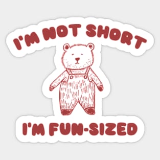 I'm Not Short I'm Fun-Sized, Cartoon Meme Top, Gift For Her Y2K Sticker